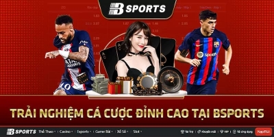 Bsport - Hoàn trả cá cược thể thao lên tới 2.000.000đ